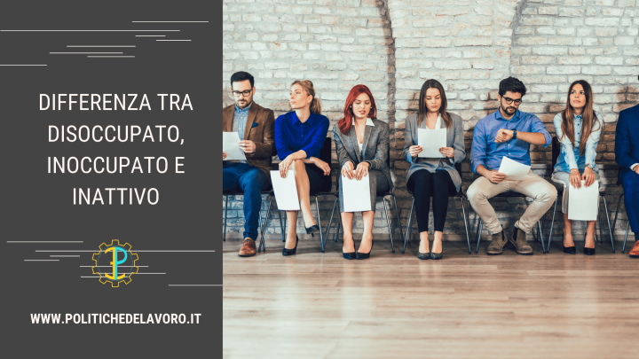 Disoccupato Inoccupato E Inattivo Le Differenze Politiche Del Lavoro